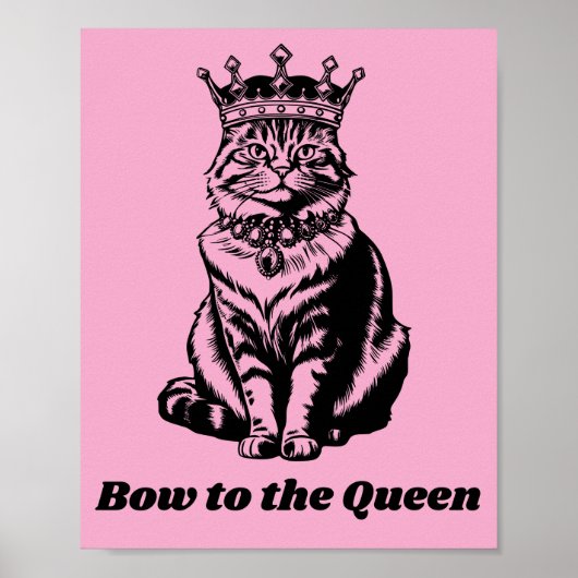 Bow to the Queen - Cat Queen of Everything Poster (Vorne)