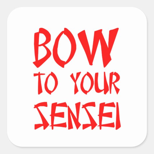 Bow zu Ihrem Sensei Quadratischer Aufkleber (Vorderseite)