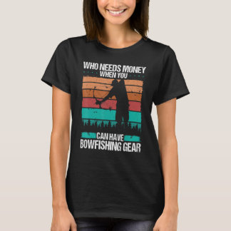Bowfish Wer Geld braucht Airboat Bowhunter Fishe T-Shirt