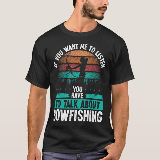 Bowfisher Airboat Talk about Bowfishing Fisherman T-Shirt (Vorderseite)
