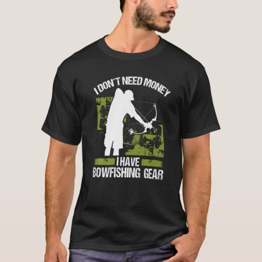 Bowfisher I dont need Money Bowhunter Airboat Bowf T-Shirt (Vorderseite)