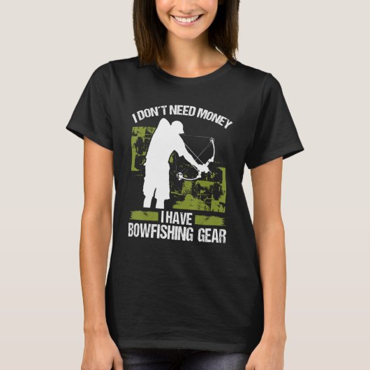 Bowfisher I dont need Money Bowhunter Airboat Bowf T-Shirt (Vorderseite)
