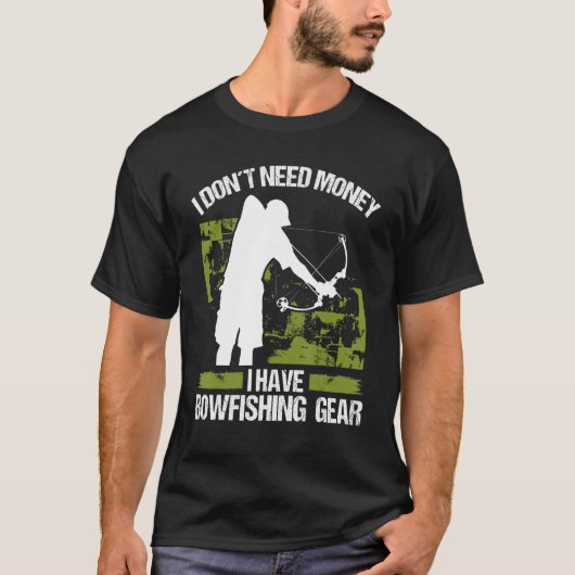 Bowfisher I dont need Money Bowhunter Airboat Bowf T-Shirt (Vorderseite)