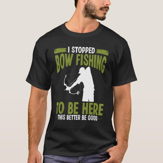 Bowfisher I stopped Bowfishing to be here Airboat T-Shirt (Vorderseite)