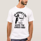 Bowfishing | An Arrow a Day Keeps the Hunger Away T-Shirt (Vorderseite)
