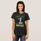 Bowfishing at Night Sorry I cant Bow Hunter Fisher T-Shirt (Vorne ganz)