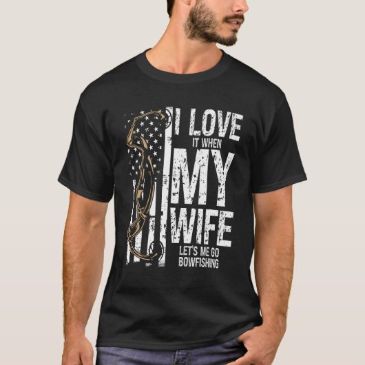 Bowfishing I love my Wife Bow Hunter Archer Fisher T-Shirt (Vorderseite)