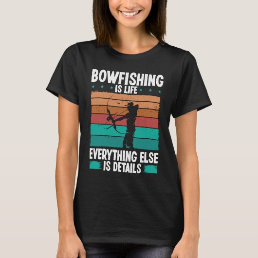 Bowfishing is life details Bowfisher Bowhunter Fis T-Shirt (Vorderseite)