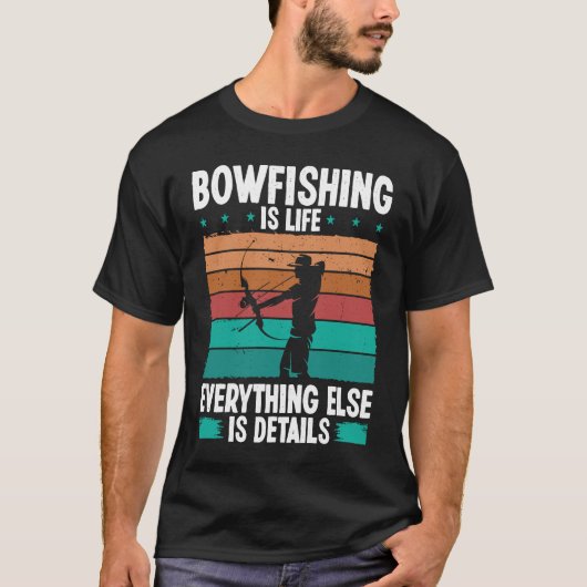Bowfishing is life details Bowfisher Bowhunter Fis T-Shirt (Vorderseite)