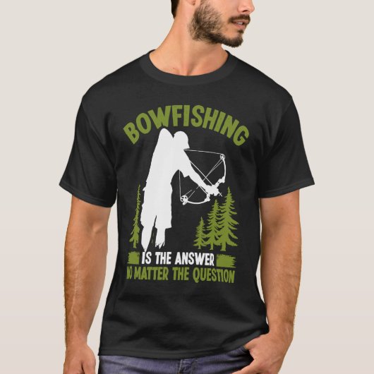 Bowfishing is the answer Bowfisher Bowhunter Fishe T-Shirt (Vorderseite)