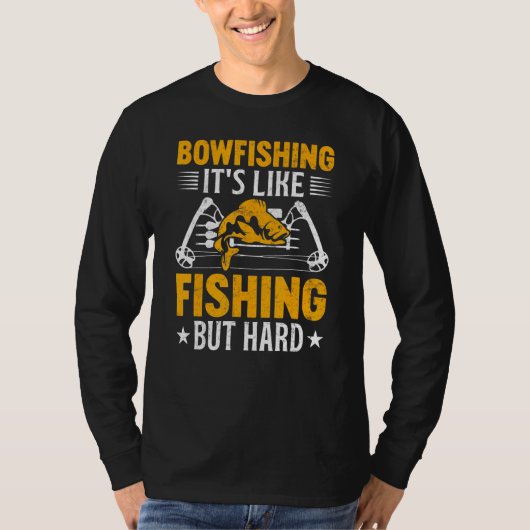 Bowfishing Its Like Fishing but Hard Bowfisher Fis T-Shirt (Vorderseite)