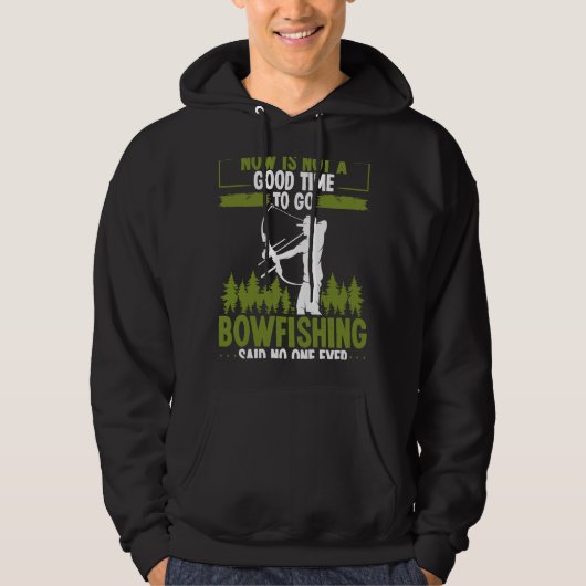 Bowfishing Said no One Ever Bowhunter Bowfisher Fi Hoodie (Vorderseite)
