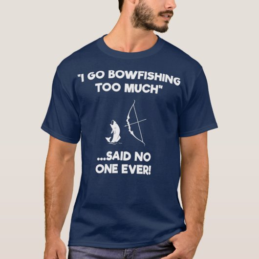 Bowfishing Shirt Gift - Funny too Much (Vorderseite)