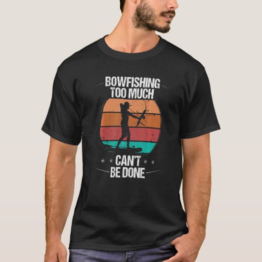 Bowfishing too much cant be done Airboat Bowfisher T-Shirt (Vorderseite)