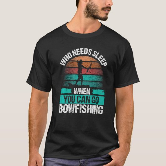 Bowfishing Who needs Sleep Airboat Fisherman Bowfi T-Shirt (Vorderseite)