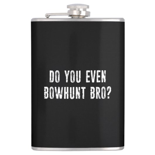 Bowhunt du sogar Bro? Flachmann (Vorderseite)