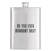 Bowhunt du sogar Bro? Flachmann (Vorderseite)