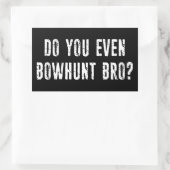 Bowhunt du sogar Bro? Rechteckiger Aufkleber (Tasche)
