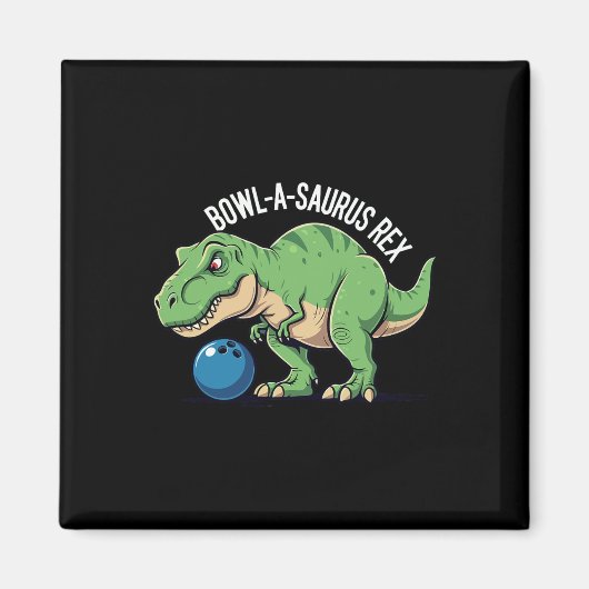 Bowl-a-saurus Rex Lustiger Dinosaurier Bowling Hum Magnet (Vorne)