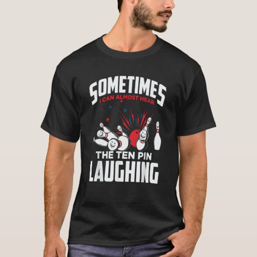 Bowler & Bowling Hear The Ten Pin Laughing T-Shirt (Vorderseite)