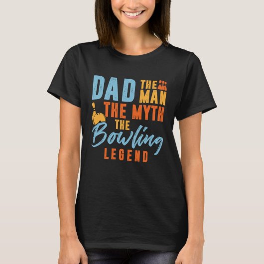 Bowler Dad Man The Myth The Bowling Legend T-Shirt (Vorderseite)