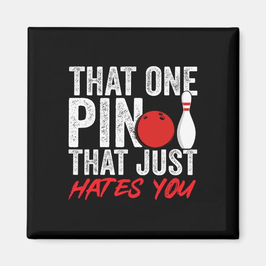 Bowler, der einen Pin, der dich einfach hasst Magnet (Vorne)