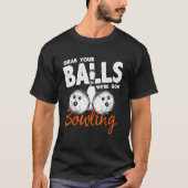 Bowler Grab deine Balls gingen Bowling Bowling T-Shirt (Vorderseite)