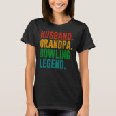 Bowler Husband Grandpa Bowling Legend Father's Day T-Shirt (Vorderseite)