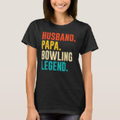 Bowler Husband Papa Bowling Legend Father's Day T-Shirt (Vorderseite)