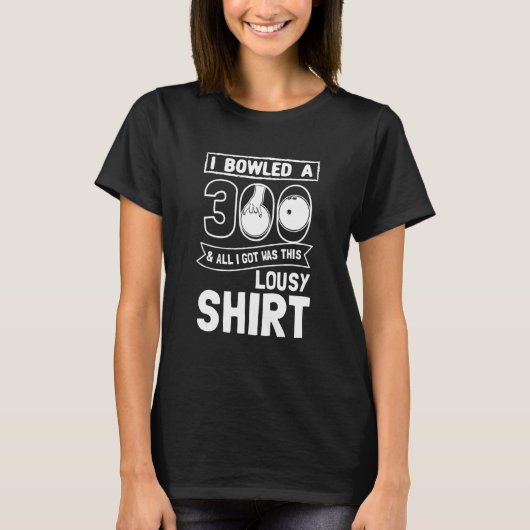 Bowler I Bowled 300 Bowling T-Shirt (Vorderseite)