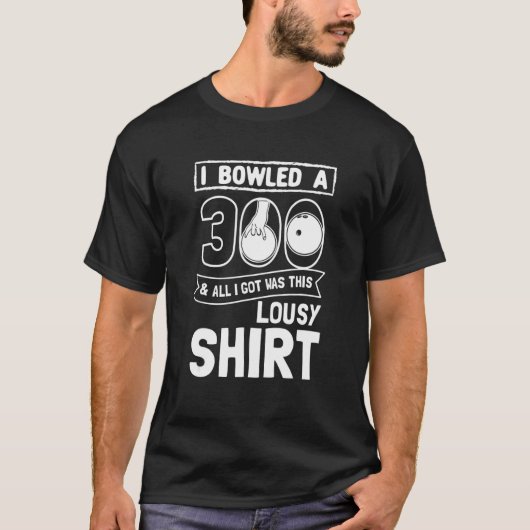 Bowler I Bowled 300 Bowling T-Shirt (Vorderseite)