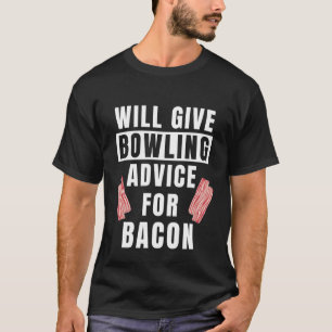 Bowler Ratschläge für das Bacon Bowling Team Hobby T-Shirt