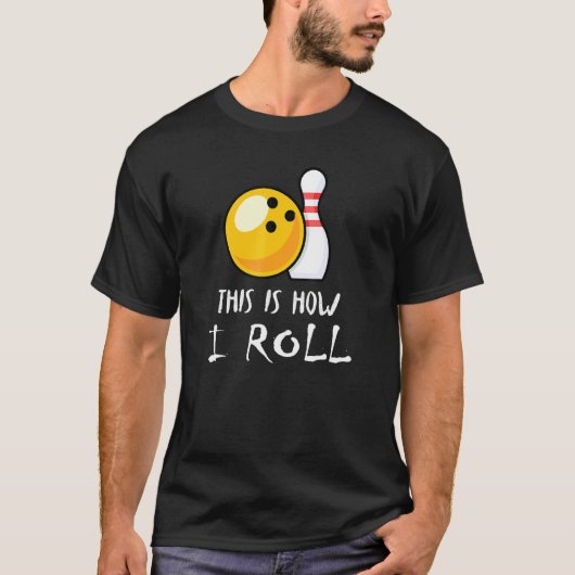 Bowler So Roll ich Bowling 1 T-Shirt (Vorderseite)