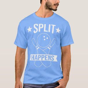 Bowler Sports Bowling Player Split Happens Bowling T-Shirt