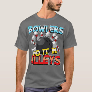Bowlers machen es in Alleys Bowling Team Geschenki T-Shirt