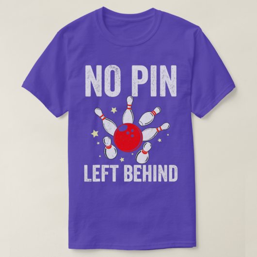 Bowlers No Pin Left Behind Bowling T T-Shirt (Design vorne)