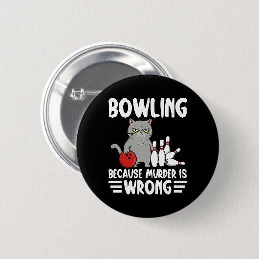 Bowling Because Murder Is Wrong Funny Cat 1 Button (Vorne & Hinten)