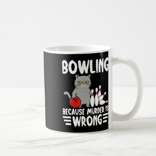 Bowling Because Murder Is Wrong Funny Cat 1 Kaffeetasse (Rechts)