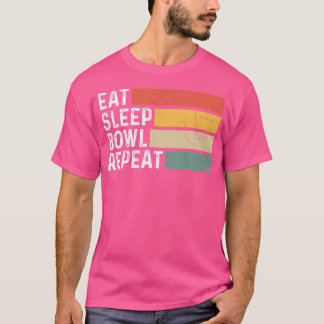 Bowling Bowler Lover Funny Eat Sleep Bowl Wiederho T-Shirt