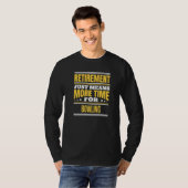 Bowling Bowler Sprichwort Rente T-Shirt (Vorne ganz)