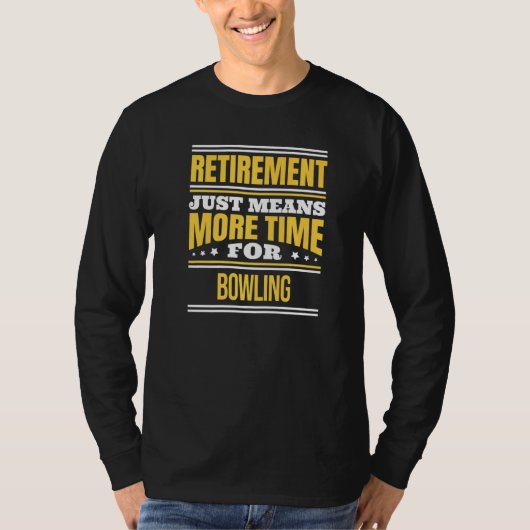 Bowling Bowler Sprichwort Rente T-Shirt (Vorderseite)