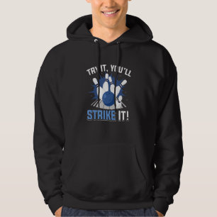 Bowling Bowler Versuchen Sie es youu2019ll schlage Hoodie