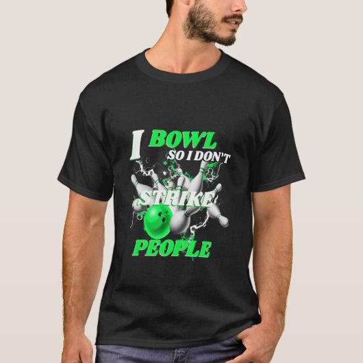 Bowling Bowlers Putt I Bowl, also streike ich nich T-Shirt (Vorderseite)