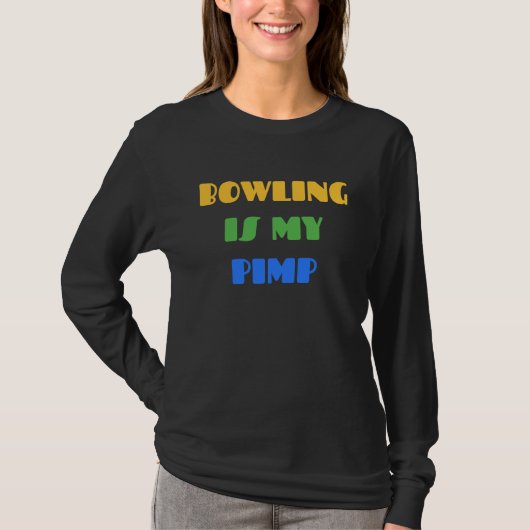 BOWLING BOWLING IS MY PIMP   For Bowlers T-Shirt (Vorderseite)