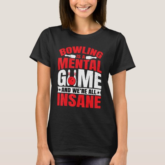 Bowling Bowling ist ein Mental Game Bowling T-Shirt (Vorderseite)