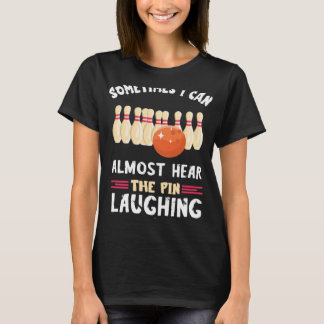 Bowling Button Laughing Bowling Team Strike Bowler T-Shirt