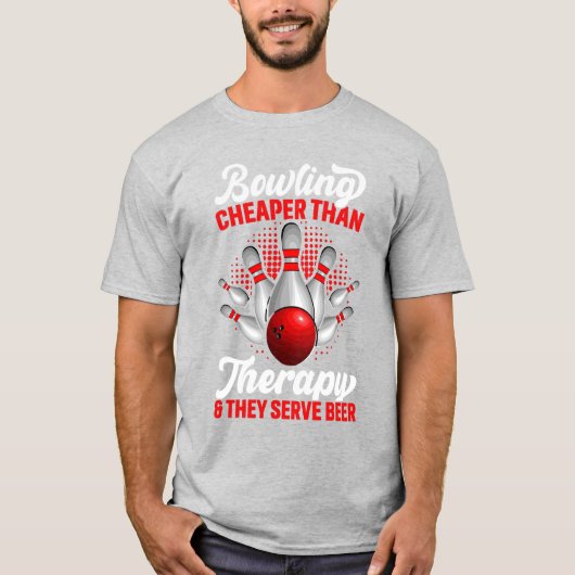 Bowling Cheaper Than Therapy And They Serve Beer T-Shirt (Vorderseite)