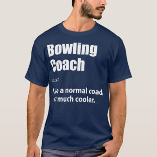 Bowling Coach Definition Bowling Gift Bowling T T-Shirt