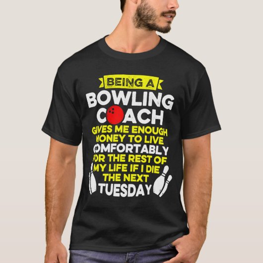 Bowling Coach Enough Player Team Instructor T-Shirt (Vorderseite)