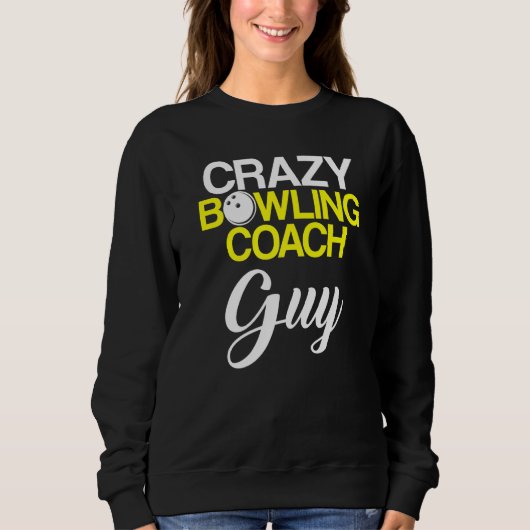 Bowling Coach Player Team Instructor 6 Sweatshirt (Vorderseite)